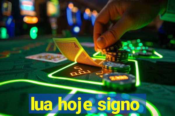 lua hoje signo